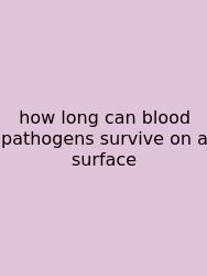 How Long Can Blood Pathogens Survive On A Surface