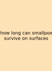 How Long Can Smallpox Survive On Surfaces