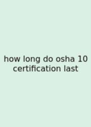 How Long Do Osha 10 Certification Last