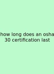 How Long Does An Osha 30 Certification Last
