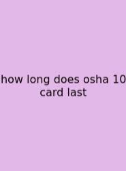 How Long Does Osha 10 Card Last