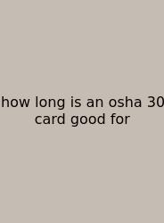 How Long Is An Osha 30 Card Good For