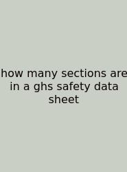 How Many Sections Are In A Ghs Safety Data Sheet