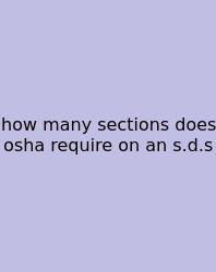 How Many Sections Does Osha Require On An S.d.s