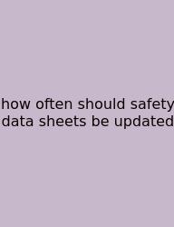 How Often Should Safety Data Sheets Be Updated