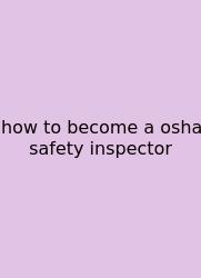 How To Become A Osha Safety Inspector
