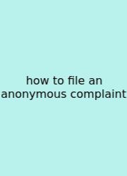 How To File An Anonymous Complaint