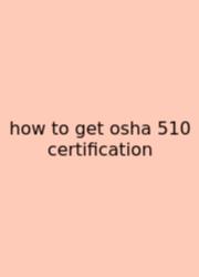 How To Get Osha 510 Certification