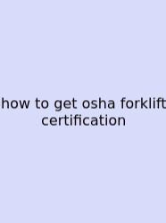 How To Get Osha Forklift Certification