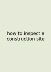 How To Inspect A Construction Site