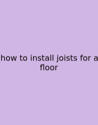 How To Install Joists For A Floor
