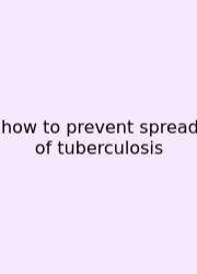How To Prevent Spread Of Tuberculosis