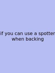 If You Can Use A Spotter When Backing