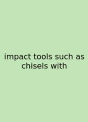Impact Tools Such As Chisels With