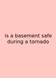 Is A Basement Safe During A Tornado