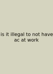 Is It Illegal To Not Have Ac At Work