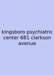 Kingsboro Psychiatric Center 681 Clarkson Avenue