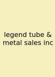 Legend Tube & Metal Sales Inc