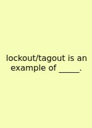 Lockout/tagout Is An Example Of _____.