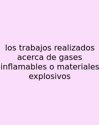 Los Trabajos Realizados Acerca De Gases Inflamables O Materiales Explosivos