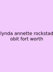 Lynda Annette Rockstad Obit Fort Worth