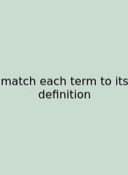Match Each Term To Its Definition