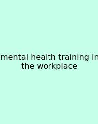 Mental Health Training In The Workplace