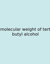 Molecular Weight Of Tert Butyl Alcohol