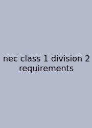Nec Class 1 Division 2 Requirements