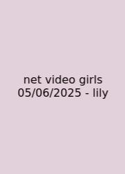 Net Video Girls 05/06/2025 - Lily