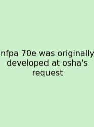 Nfpa 70e Was Originally Developed At Osha's Request