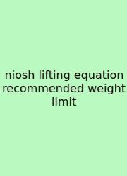 Niosh Lifting Equation Recommended Weight Limit