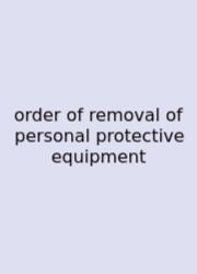 Order Of Removal Of Personal Protective Equipment