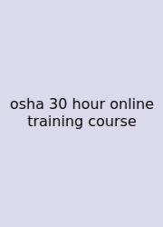 Osha 30 Hour Online Training Course