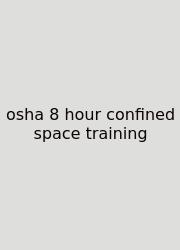 Osha 8 Hour Confined Space Training