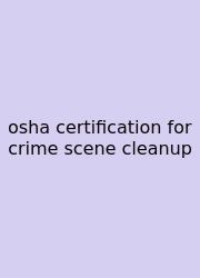 Osha Certification For Crime Scene Cleanup