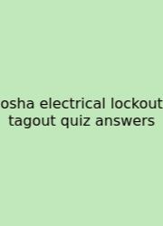 Osha Electrical Lockout Tagout Quiz Answers