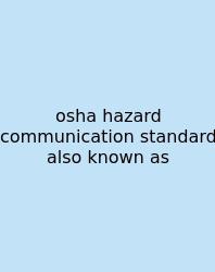 Osha Hazard Communication Standard Also Known As