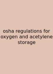 Osha Regulations For Oxygen And Acetylene Storage