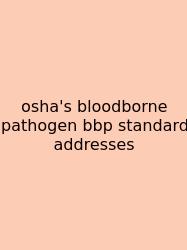 Osha's Bloodborne Pathogen Bbp Standard Addresses