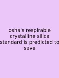 Osha's Respirable Crystalline Silica Standard Is Predicted To Save