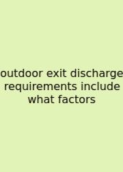 Outdoor Exit Discharge Requirements Include What Factors
