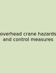 Overhead Crane Hazards And Control Measures