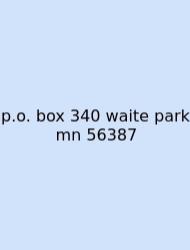 P.o. Box 340 Waite Park Mn 56387