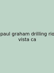 Paul Graham Drilling Rio Vista Ca