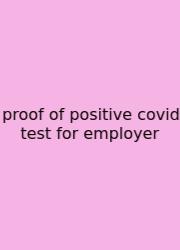 Proof Of Positive Covid Test For Employer