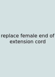 Replace Female End Of Extension Cord
