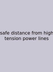 Safe Distance From High Tension Power Lines