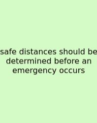 Safe Distances Should Be Determined Before An Emergency Occurs