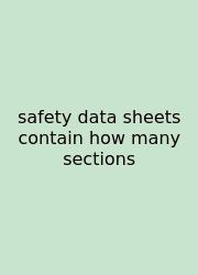 Safety Data Sheets Contain How Many Sections
